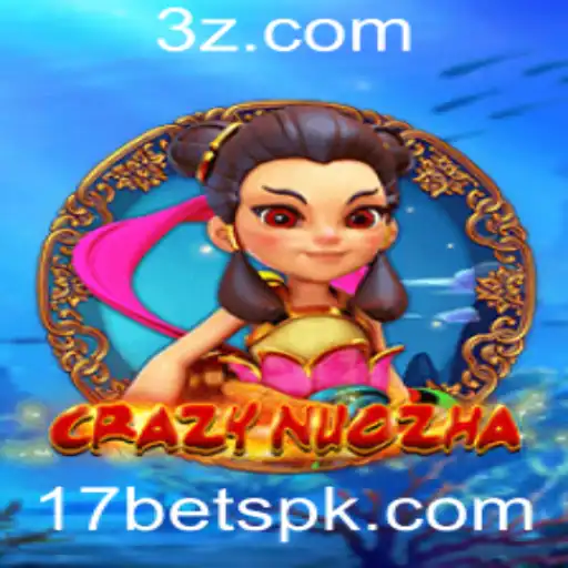 Explorando o Mundo do Jogo CrazyNuoZha com 17bet